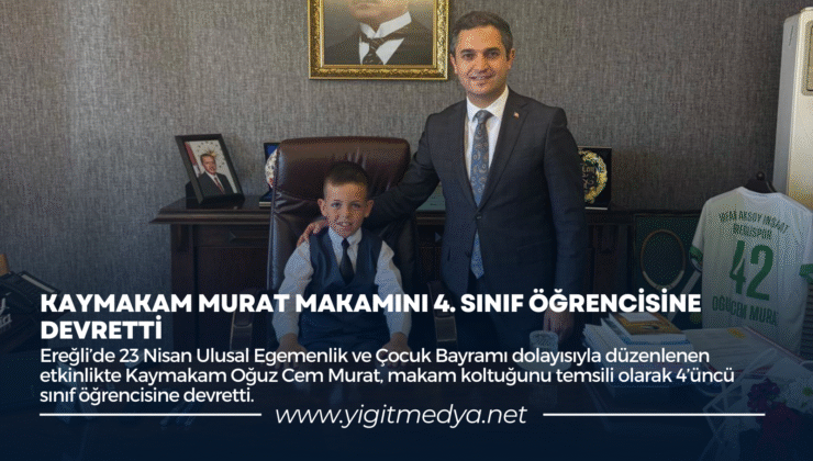 KAYMAKAM MURAT MAKAMINI 4. SINIF ÖĞRENCİSİNE DEVRETTİ