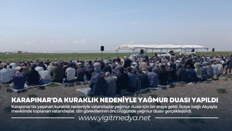 KARAPINAR’DA KURAKLIK NEDENİYLE YAĞMUR DUASI YAPILDI