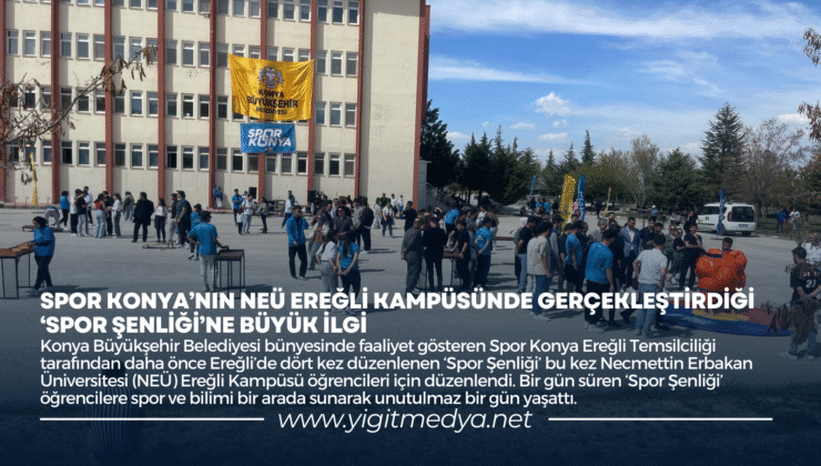 SPOR KONYA’NIN NEÜ EREĞLİ KAMPÜSÜNDE GERÇEKLEŞTİRDİĞİ ‘SPOR ŞENLİĞİ’NE BÜYÜK İLGİ