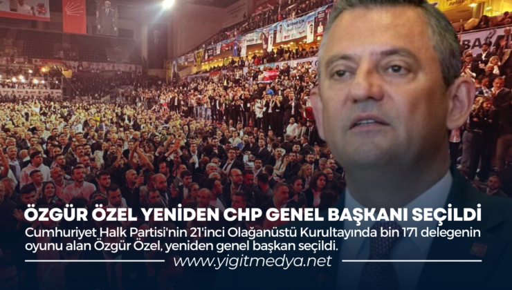 ÖZGÜR ÖZEL YENİDEN CHP GENEL BAŞKANI SEÇİLDİ