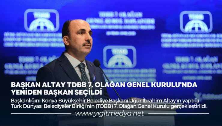 BAŞKAN ALTAY TDBB 7. OLAĞAN GENEL KURULU’NDA YENİDEN BAŞKAN SEÇİLDİ