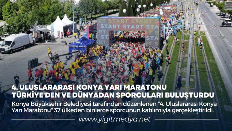 4. ULUSLARARASI KONYA YARI MARATONU TÜRKİYE’DEN VE DÜNYADAN SPORCULARI BULUŞTURDU