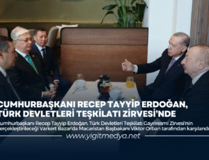 CUMHURBAŞKANI RECEP TAYYİP ERDOĞAN, TÜRK DEVLETLERİ TEŞKİLATI ZİRVESİ’NDE