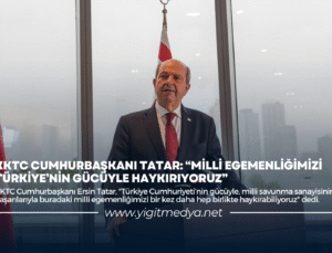 KKTC CUMHURBAŞKANI TATAR: “MİLLİ EGEMENLİĞİMİZİ TÜRKİYE’NİN GÜCÜYLE HAYKIRIYORUZ”