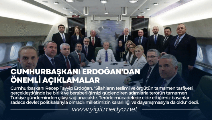 CUMHURBAŞKANI ERDOĞAN’DAN ÖNEMLİ AÇIKLAMALAR