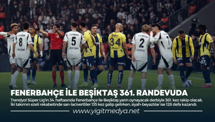 FENERBAHÇE İLE BEŞİKTAŞ 361. RANDEVUDA