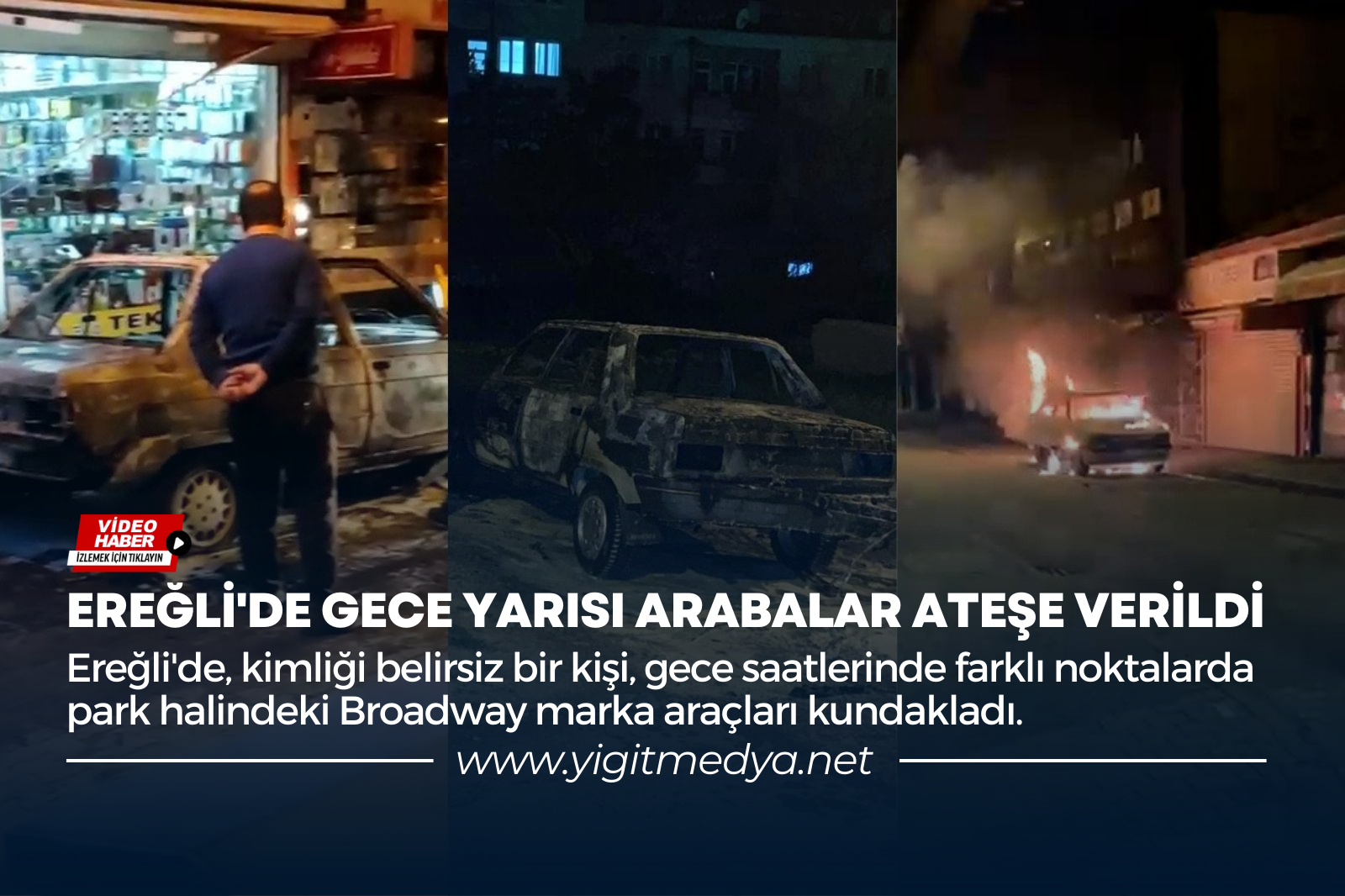 EREĞLİ’DE GECE YARISI ARABALAR ATEŞE VERİLDİ