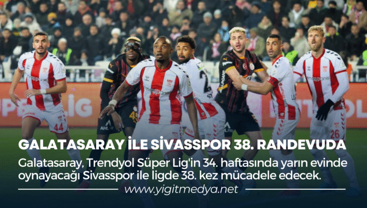 GALATASARAY İLE SİVASSPOR 38. RANDEVUDA