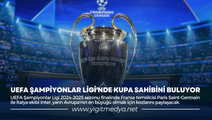 UEFA ŞAMPİYONLAR LİGİ’NDE KUPA SAHİBİNİ BULUYOR