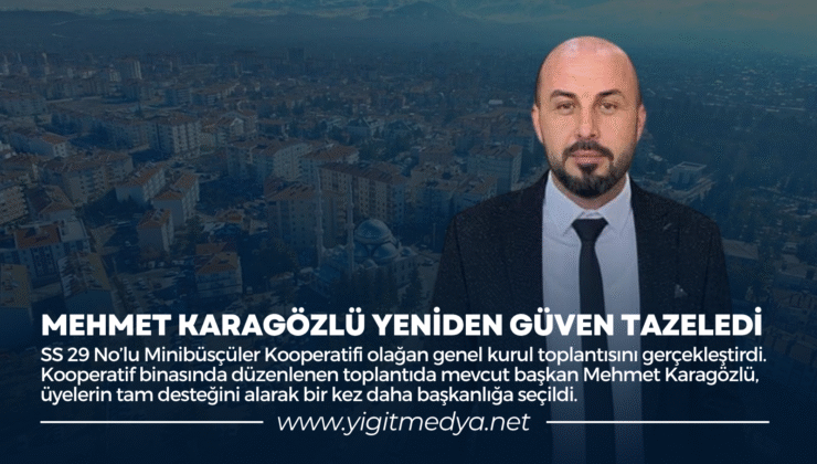 MEHMET KARAGÖZLÜ YENİDEN GÜVEN TAZELEDİ