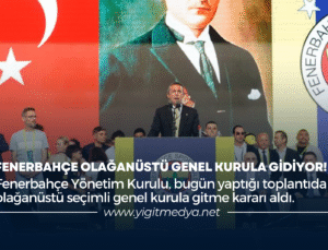 FENERBAHÇE OLAĞANÜSTÜ GENEL KURULA GİDİYOR!