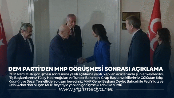 DEM PARTİ’DEN MHP GÖRÜŞMESİ SONRASI AÇIKLAMA