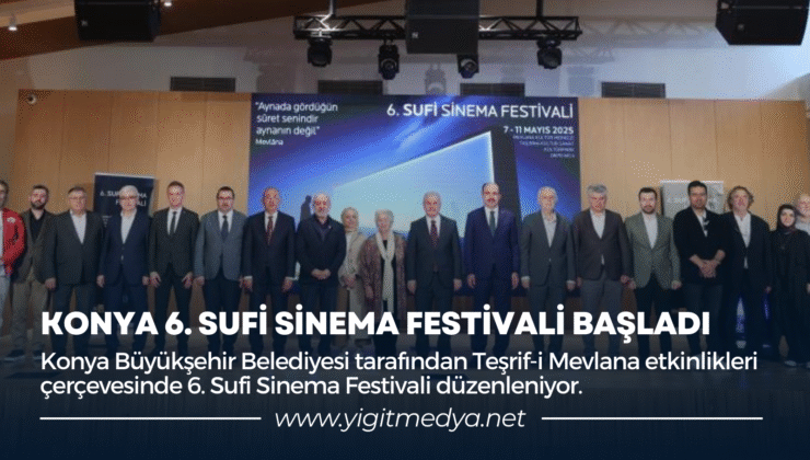 KONYA 6. SUFİ SİNEMA FESTİVALİ BAŞLADI