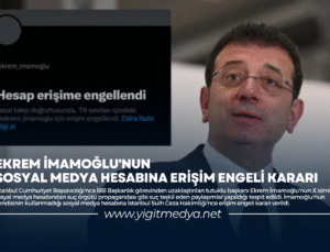 EKREM İMAMOĞLU’NUN SOSYAL MEDYA HESABINA ERİŞİM ENGELİ KARARI