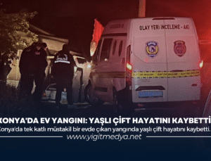 KONYA’DA EV YANGINI: YAŞLI ÇİFT HAYATINI KAYBETTİ