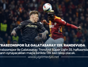 TRABZONSPOR İLE GALATASARAY 139. RANDEVUDA