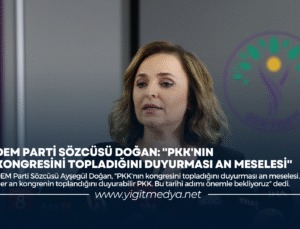 DEM PARTİ SÖZCÜSÜ DOĞAN: “PKK’NIN KONGRESİNİ TOPLADIĞINI DUYURMASI AN MESELESİ”
