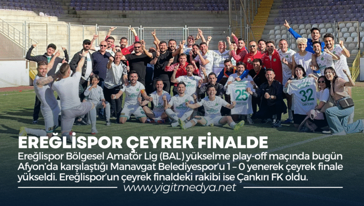 EREĞLİSPOR ÇEYREK FİNALDE