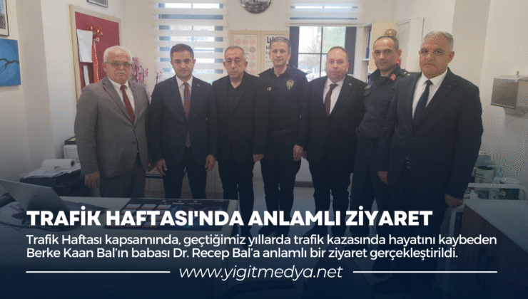 TRAFİK HAFTASI’NDA ANLAMLI ZİYARET