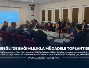 EREĞLİ’DE BAĞIMLILIKLA MÜCADELE TOPLANTISI