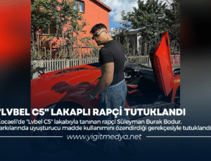 “LVBEL C5” LAKAPLI RAPÇİ TUTUKLANDI