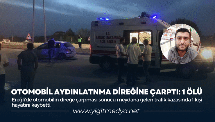OTOMOBİL AYDINLATMA DİREĞİNE ÇARPTI: 1 ÖLÜ