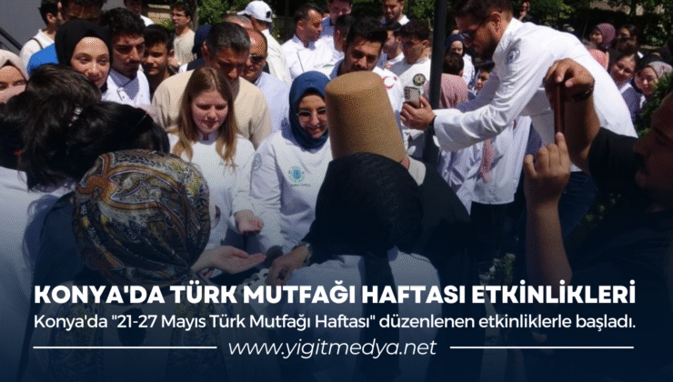 KONYA’DA TÜRK MUTFAĞI HAFTASI ETKİNLİKLERİ
