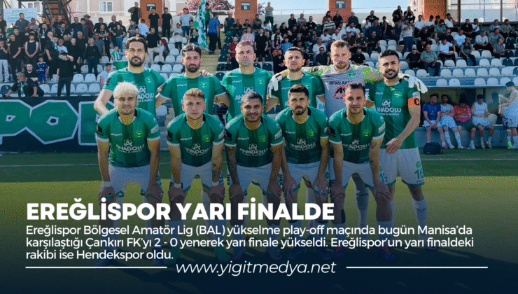 EREĞLİSPOR YARI FİNALDE