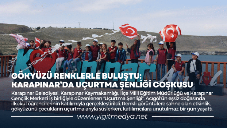 GÖKYÜZÜ RENKLERLE BULUŞTU: KARAPINAR’DA UÇURTMA ŞENLİĞİ COŞKUSU