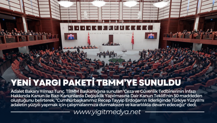 YENİ YARGI PAKETİ TBMM’YE SUNULDU
