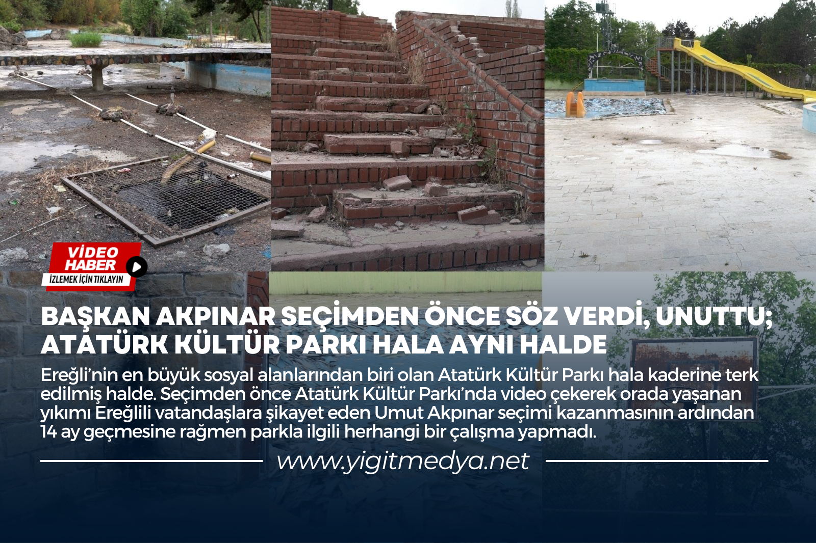 BAŞKAN AKPINAR SEÇİMDEN ÖNCE SÖZ VERDİ, UNUTTU; ATATÜRK KÜLTÜR PARKI HALA AYNI HALDE