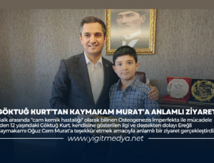 GÖKTUĞ KURT’TAN KAYMAKAM MURAT’A ANLAMLI ZİYARET