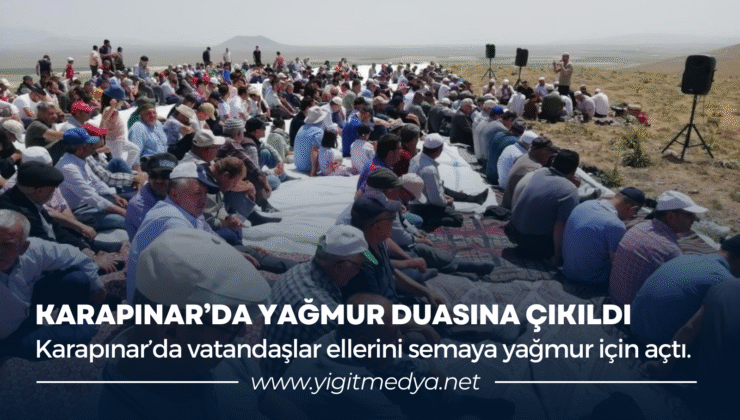 KARAPINAR’DA YAĞMUR DUASINA ÇIKILDI