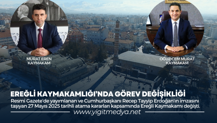 EREĞLİ KAYMAKAMLIĞI’NDA GÖREV DEĞİŞİKLİĞİ