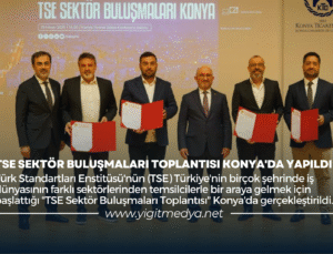 TSE SEKTÖR BULUŞMALARI TOPLANTISI KONYA’DA YAPILDI
