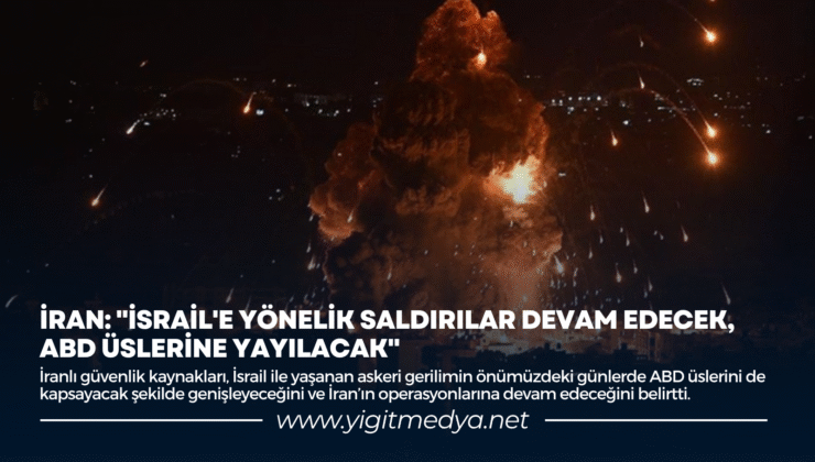 İRAN: “İSRAİL’E YÖNELİK SALDIRILAR DEVAM EDECEK, ABD ÜSLERİNE YAYILACAK”