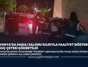 KONYA’DA MASAJ SALONU KILIFIYLA FAALİYET GÖSTEREN SUÇ ÇETESİ ÇÖKERTİLDİ