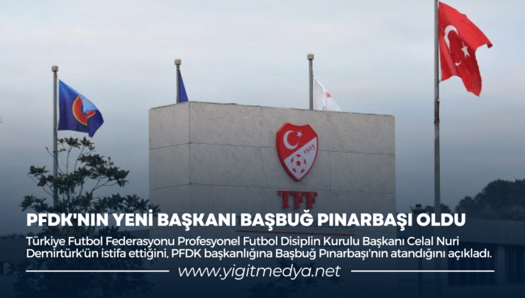 PFDK’NIN YENİ BAŞKANI BAŞBUĞ PINARBAŞI OLDU