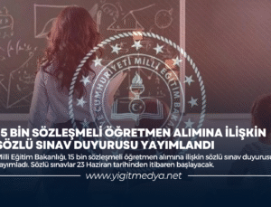 15 BİN SÖZLEŞMELİ ÖĞRETMEN ALIMINA İLİŞKİN SÖZLÜ SINAV DUYURUSU YAYIMLANDI
