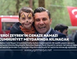 FERDİ ZEYREK’İN CENAZE NAMAZI CUMHURİYET MEYDANINDA KILINACAK