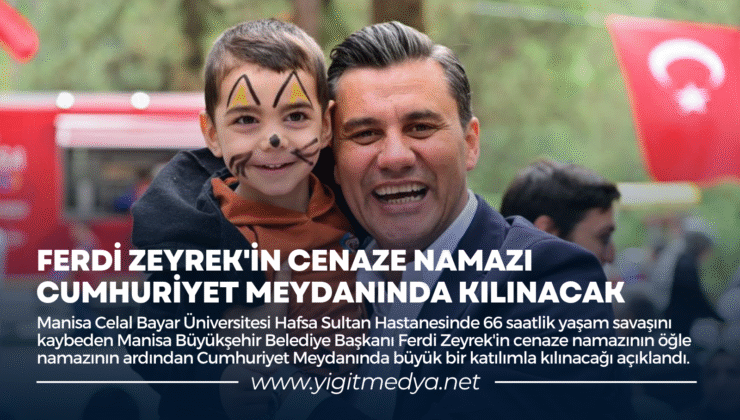 FERDİ ZEYREK’İN CENAZE NAMAZI CUMHURİYET MEYDANINDA KILINACAK