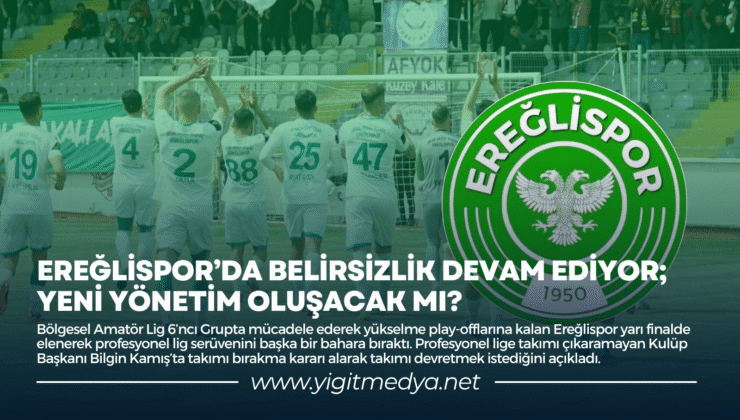 EREĞLİSPOR’DA BELİRSİZLİK DEVAM EDİYOR; YENİ YÖNETİM OLUŞACAK MI?