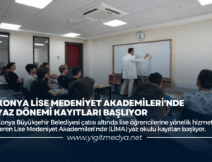 KONYA LİSE MEDENİYET AKADEMİLERİ’NDE YAZ DÖNEMİ KAYITLARI BAŞLIYOR