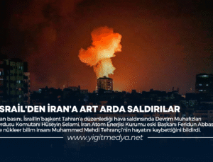 İSRAİL’DEN İRAN’A ART ARDA SALDIRILAR