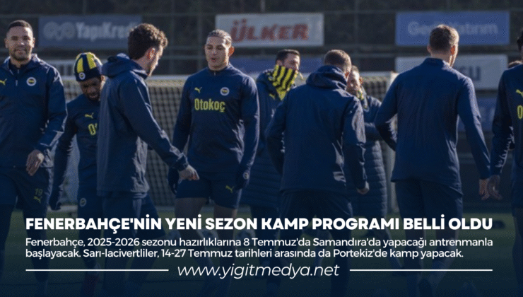 FENERBAHÇE’NİN YENİ SEZON KAMP PROGRAMI BELLİ OLDU