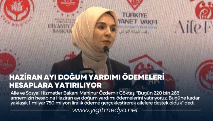 HAZİRAN AYI DOĞUM YARDIMI ÖDEMELERİ HESAPLARA YATIRILIYOR