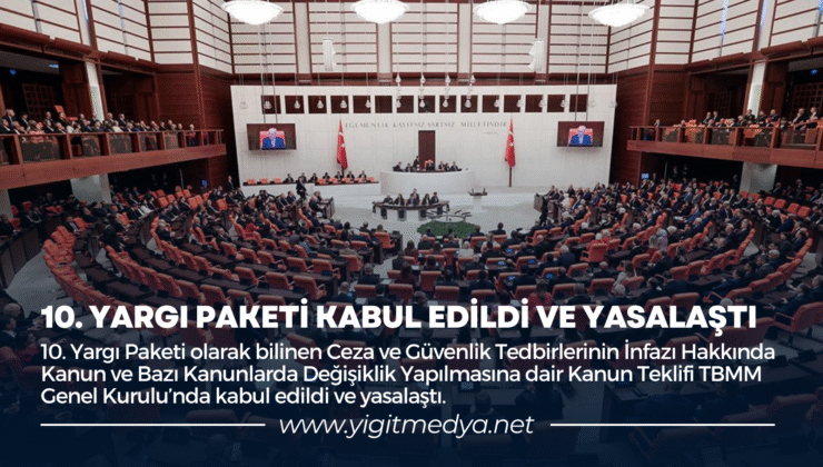 10. YARGI PAKETİ KABUL EDİLDİ VE YASALAŞTI