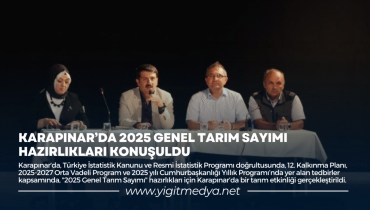 KARAPINAR’DA 2025 GENEL TARIM SAYIMI HAZIRLIKLARI KONUŞULDU