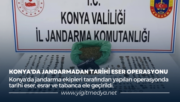 KONYA’DA JANDARMADAN TARİHİ ESER OPERASYONU