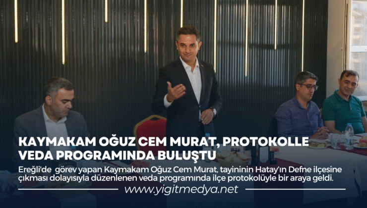 KAYMAKAM OĞUZ CEM MURAT, PROTOKOLLE VEDA PROGRAMINDA BULUŞTU